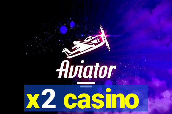 x2 casino